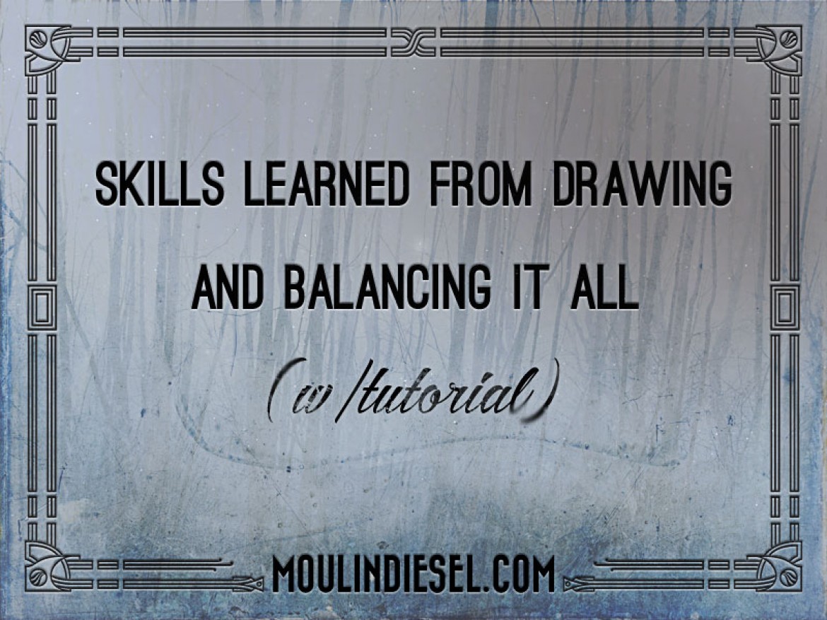 Skills Learned from Drawing (and Balancing it All, with Tutorial)
