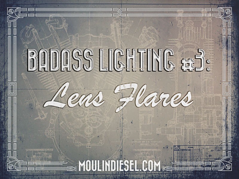 Badass Lighting #3: Lens Flares